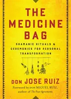 Le sac de médecine : Rituels et cérémonies chamaniques pour la transformation personnelle - The Medicine Bag: Shamanic Rituals & Ceremonies for Personal Transformation