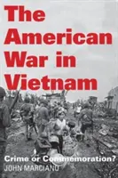 La guerre américaine au Vietnam : Crime ou commémoration ? - The American War in Vietnam: Crime or Commemoration?