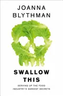 Swallow This - Les secrets les plus sombres de l'industrie alimentaire au service des consommateurs - Swallow This - Serving Up the Food Industry's Darkest Secrets