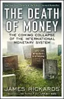 La mort de l'argent - L'effondrement prochain du système monétaire international - Death of Money - The Coming Collapse of the International Monetary System