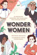 Wonder Women : 25 innovatrices, inventrices et pionnières qui ont changé l'histoire - Wonder Women: 25 Innovators, Inventors, and Trailblazers Who Changed History