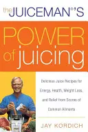 Le pouvoir du jus de fruit : De délicieuses recettes de jus pour l'énergie, la santé, la perte de poids et le soulagement de nombreux maux courants. - The Juiceman's Power of Juicing: Delicious Juice Recipes for Energy, Health, Weight Loss, and Relief from Scores of Common Ailments