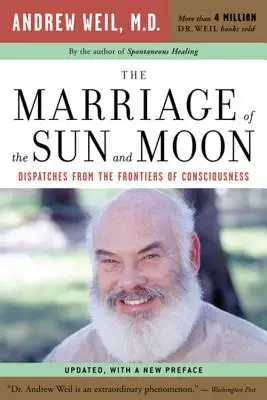 Le mariage du soleil et de la lune : Dépêches des frontières de la conscience - The Marriage of the Sun and Moon: Dispatches from the Frontiers of Consciousness