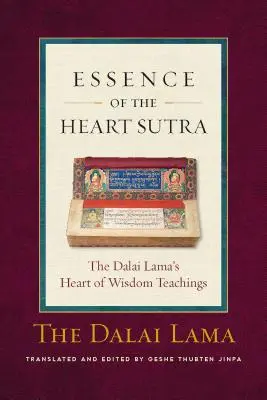 L'essence du Soutra du cœur : Les enseignements du Dalaï Lama sur le cœur de la sagesse - The Essence of the Heart Sutra: The Dalai Lama's Heart of Wisdom Teachings