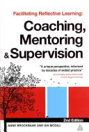 Faciliter l'apprentissage par la réflexion : Coaching, mentorat et supervision - Facilitating Reflective Learning: Coaching, Mentoring and Supervision