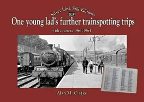 One Young Lads Further Trainspotting Voyages avec un appareil photo1961-1964 - One Young Lads Further Trainspotting Trips with a camera1961-1964