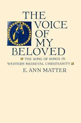 La voix de mon bien-aimé : Le Cantique des Cantiques dans le christianisme médiéval occidental - Voice of My Beloved: The Song of Songs in Western Medieval Christianity