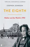 Huitième - Mahler et le monde en 1910 - Eighth - Mahler and the World in 1910