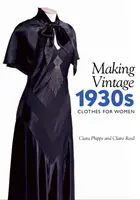 Fabriquer des vêtements vintage des années 1930 pour les femmes - Making Vintage 1930s Clothes for Women