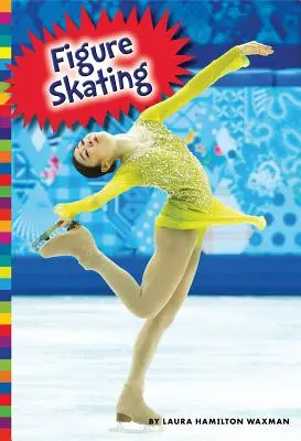 Sports olympiques d'hiver : Patinage artistique - Winter Olympic Sports: Figure Skating