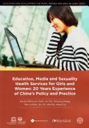 Éducation, médias et services de santé sexuelle pour les filles et les femmes : 20 ans d'expérience de la politique et de la pratique en Chine - Education, Media and Sexuality Health Services for Girls and Women: 20 Years Experience of China's Policy and Practice