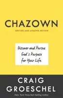 Chazown, édition révisée et mise à jour : Découvrez et poursuivez le but de Dieu pour votre vie - Chazown, Revised and Updated Edition: Discover and Pursue God's Purpose for Your Life