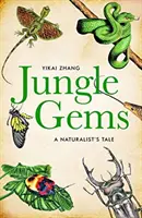 Joyaux de la jungle - Récit d'un naturaliste - Jungle Gems - A Naturalist's Tale