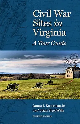 Sites de la guerre civile en Virginie : Guide touristique - Civil War Sites in Virginia: A Tour Guide