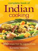 Le livre complet de la cuisine indienne : 350 recettes des régions de l'Inde - Complete Book of Indian Cooking: 350 Recipes from the Regions of India