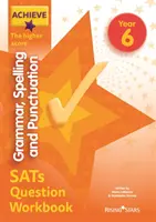 Achieve Grammar, Spelling and Punctuation SATs Question Workbook The Higher Score Year 6 (en anglais) - Achieve Grammar, Spelling and Punctuation SATs Question Workbook The Higher Score Year 6