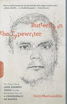 Le papillon dans la machine à écrire : La vie tragique de John Kennedy Toole et l'histoire remarquable d'une confédération de cancres - Butterfly in the Typewriter: The Tragic Life of John Kennedy Toole and the Remarkable Story of a Confederacy of Dunces