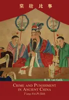 Crime et châtiment dans la Chine ancienne : T'ang-Yin-Pi-Shih - Crime and Punishment in Ancient China: T'ang-Yin-Pi-Shih