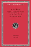 Guerre d'Alexandrie. Guerre africaine. Guerre d'Espagne = de Bello Alexandrino. de Bello Africo. de Bello Hispaniensi - Alexandrian War. African War. Spanish War = de Bello Alexandrino. de Bello Africo. de Bello Hispaniensi