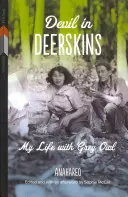 Le diable en peau de cerf : Ma vie avec Grey Owl - Devil in Deerskins: My Life with Grey Owl