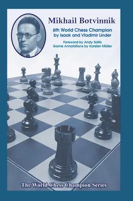 Mikhail Botvinnik : Sixième champion du monde d'échecs - Mikhail Botvinnik: Sixth World Chess Champion