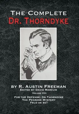 L'intégrale du Dr Thorndyke - Volume VIII : Pour la défense : Thorndyke, Le Mystère Penrose et Felo de se ? - The Complete Dr. Thorndyke - Volume VIII: For the Defense: Dr. Thorndyke, The Penrose Mystery and Felo de se?