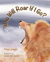 Qui rugira si je m'en vais ? - Who Will Roar If I Go?