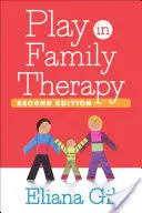 Le jeu dans la thérapie familiale, deuxième édition - Play in Family Therapy, Second Edition