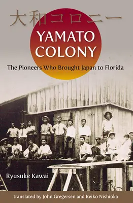 La colonie Yamato : Les pionniers qui ont amené le Japon en Floride - Yamato Colony: The Pioneers Who Brought Japan to Florida