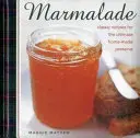 Marmelade : Recettes classiques pour la meilleure confiture maison - Marmalade: Classic Recipes for the Ultimate Home-Made Preserve