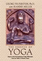 L'essence du yoga : Essais sur le développement de la philosophie yogique depuis les Védas jusqu'aux temps modernes - The Essence of Yoga: Essays on the Development of Yogic Philosophy from the Vedas to Modern Times