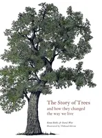 L'histoire des arbres : Et comment ils ont changé le monde - The Story of Trees: And How They Changed the World