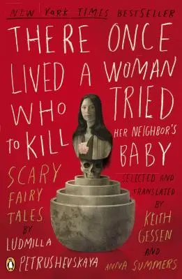 Il était une fois une femme qui essaya de tuer le bébé de sa voisine : Contes de fées effrayants - There Once Lived a Woman Who Tried to Kill Her Neighbor's Baby: Scary Fairy Tales