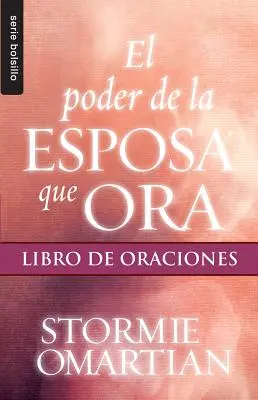 Le pouvoir de l'Esprit que je veux : Libro de Oraciones - El Poder de la Esposa Que Ora: Libro de Oraciones