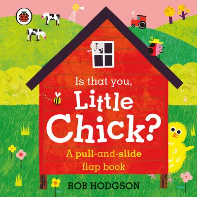 Est-ce que c'est toi, petit poussin ? - Un livre à rabats à tirer et à faire glisser - Is that you, Little Chick? - A pull-and-slide flap book
