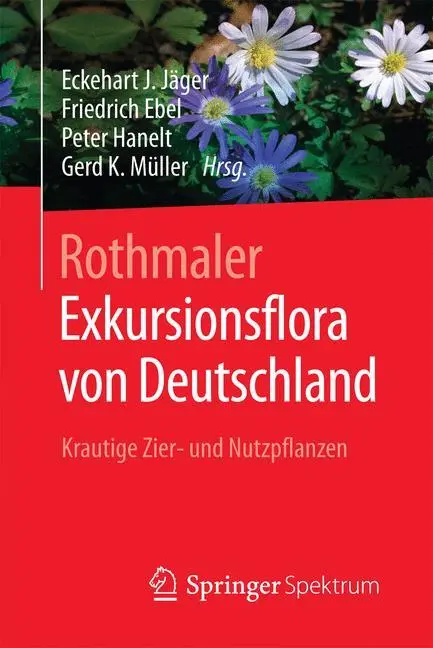 Rothmaler - Exkursionsflora Von Deutschland : Krautige Zier- Und Nutzpflanzen - Rothmaler - Exkursionsflora Von Deutschland: Krautige Zier- Und Nutzpflanzen