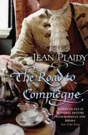 La route de Compiègne - (Révolution française) (Plaidy Jean (Romancier)) - Road to Compiegne - (French Revolution) (Plaidy Jean (Novelist))