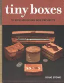 Tiny Boxes : 10 projets de boîtes à construire - Tiny Boxes: 10 Skill-Building Box Projects