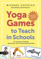 Jeux de yoga à enseigner dans les écoles : 52 activités pour développer l'estime de soi, la maîtrise de soi et les compétences sociales - Yoga Games to Teach in Schools: 52 Activities to Develop Self-Esteem, Self-Control and Social Skills