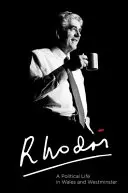 Rhodri Morgan : Une vie politique au Pays de Galles et à Westminster - Rhodri Morgan: A Political Life in Wales and Westminster