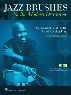 Jazz Brushes for the Modern Drummer : Un guide essentiel de l'art de garder le temps par Ulysses Owens Jr, avec des leçons audio et vidéo : Un Esse - Jazz Brushes for the Modern Drummer: An Essential Guide to the Art of Keeping Time by Ulysses Owens Jr, and Featuring Audio and Video Lessons: An Esse