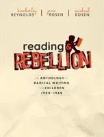 Lecture et rébellion : Une anthologie d'écrits radicaux pour enfants 1900-1960 - Reading and Rebellion: An Anthology of Radical Writing for Children 1900-1960