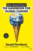 Le plus tôt sera le mieux : Un manuel pour le changement global - How Soon Is Now?: A Handbook for Global Change