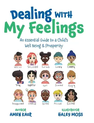 Faire face à mes sentiments : Un guide essentiel pour le bien-être et la prospérité de l'enfant - Dealing With My Feelings: An Essential Guide to a Child's Well Being & Prosperity
