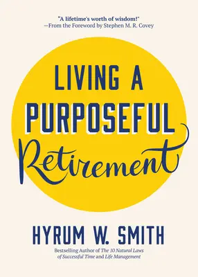 Vivre une retraite utile : Comment donner du bonheur et du sens à votre retraite - Living a Purposeful Retirement: How to Bring Happiness and Meaning to Your Retirement
