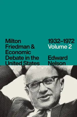 Milton Friedman et le débat économique aux États-Unis, 1932-1972, Volume 2 - Milton Friedman and Economic Debate in the United States, 1932-1972, Volume 2