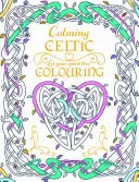 Le coloriage celtique apaisant - Calming Celtic Colouring