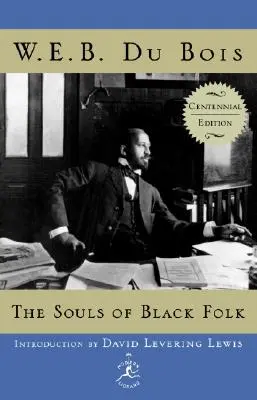 Les âmes du peuple noir : Édition du centenaire - The Souls of Black Folk: Centennial Edition