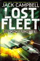 Flotte perdue - Au-delà de la frontière - Guardian (Livre 3) - Lost Fleet - Beyond the Frontier- Guardian Book 3