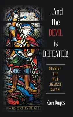 ...et le diable est vaincu ! Gagner la guerre contre Satan ! - ...And the Devil Is Defeated!: Winning the War Against Satan!